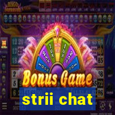 strii chat